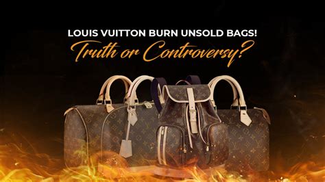 why does louis vuitton burn unsold bags|does Louis Vuitton burn unsold bags.